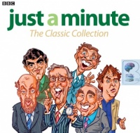 Just a Minute - The Classic Collection written by BBC Radio Archive performed by Kenneth Williams, Clement Freud, Nicholas Parsons and Derek Nimmo on Audio CD (Unabridged)